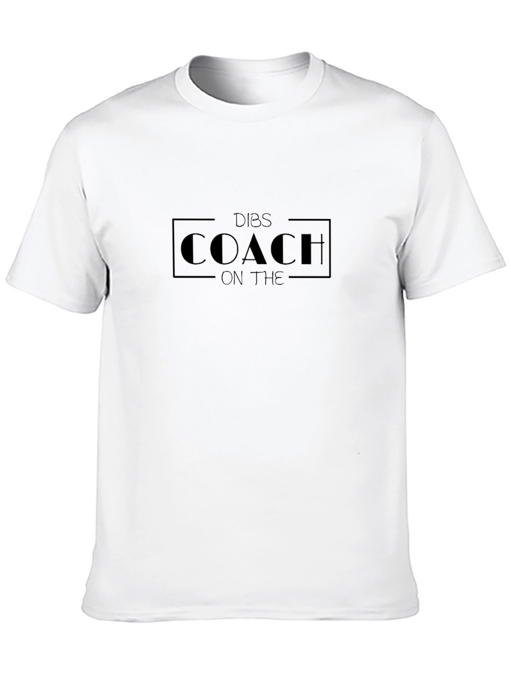 Dibs on The Coach - Funny T-Shirt