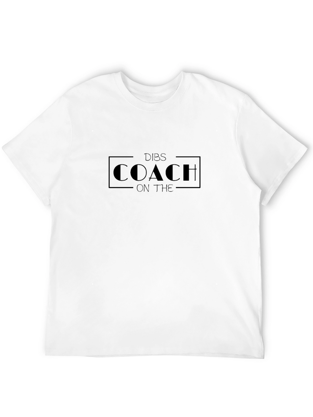 Dibs on The Coach - Funny T-Shirt