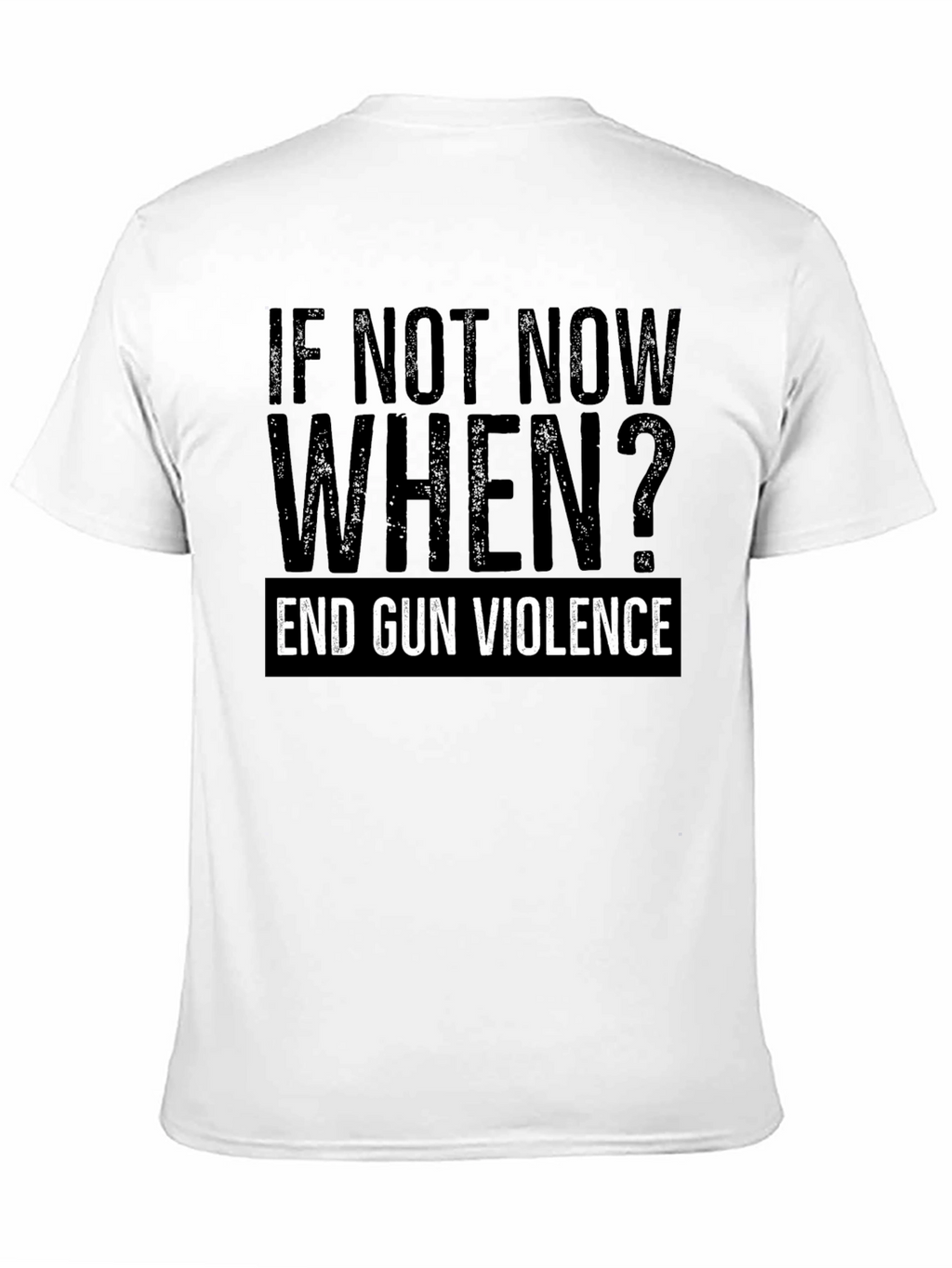 If Not Now When? End Gun Violence Graphic Tee