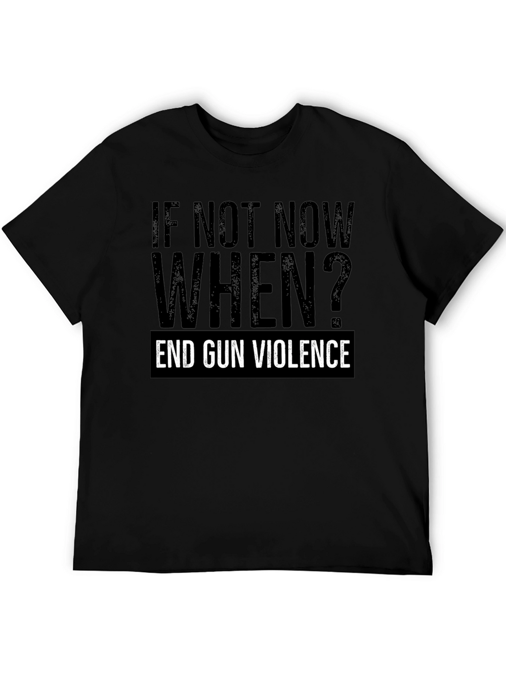 If Not Now When? End Gun Violence Graphic Tee