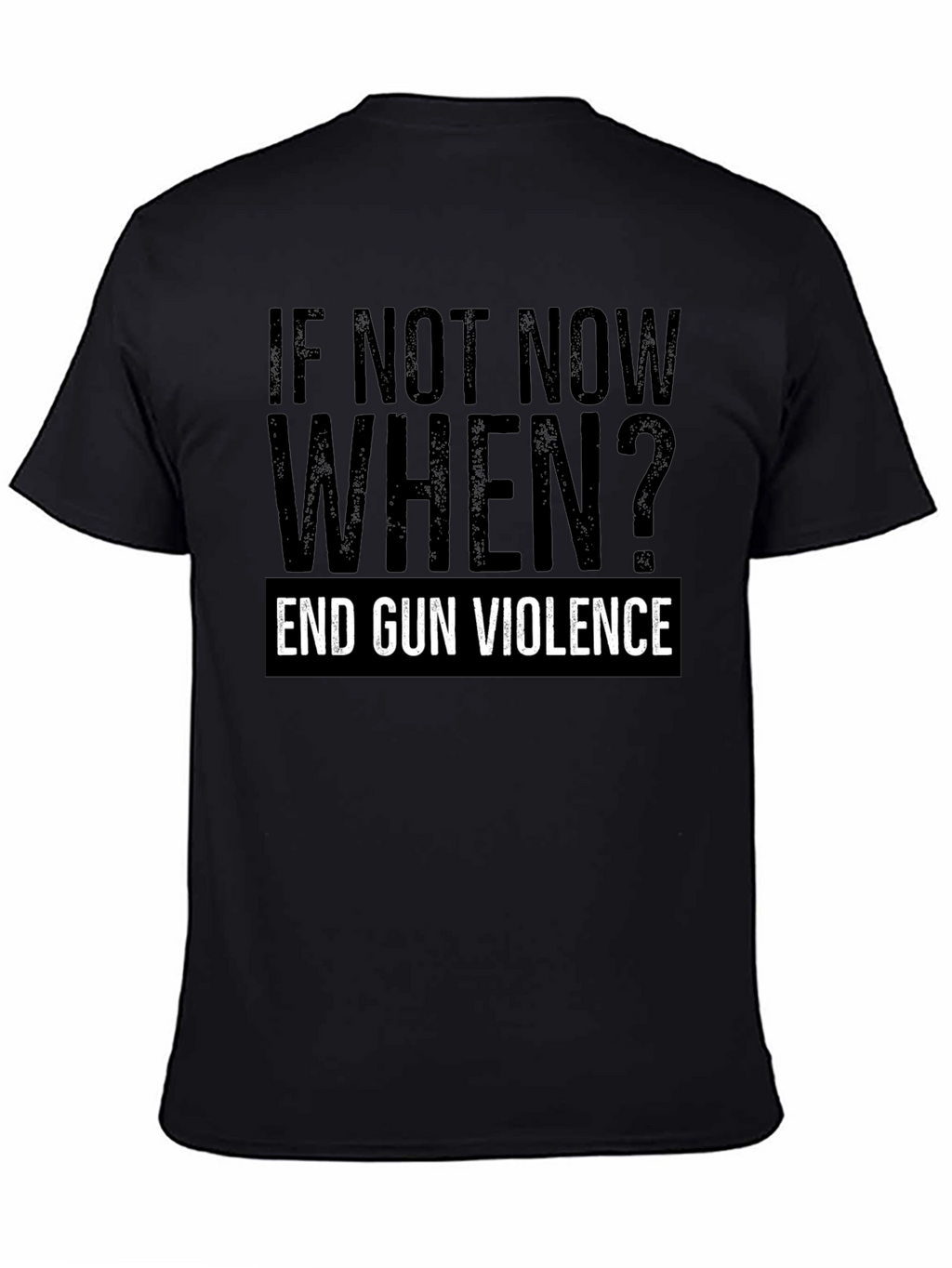 If Not Now When? End Gun Violence Graphic Tee