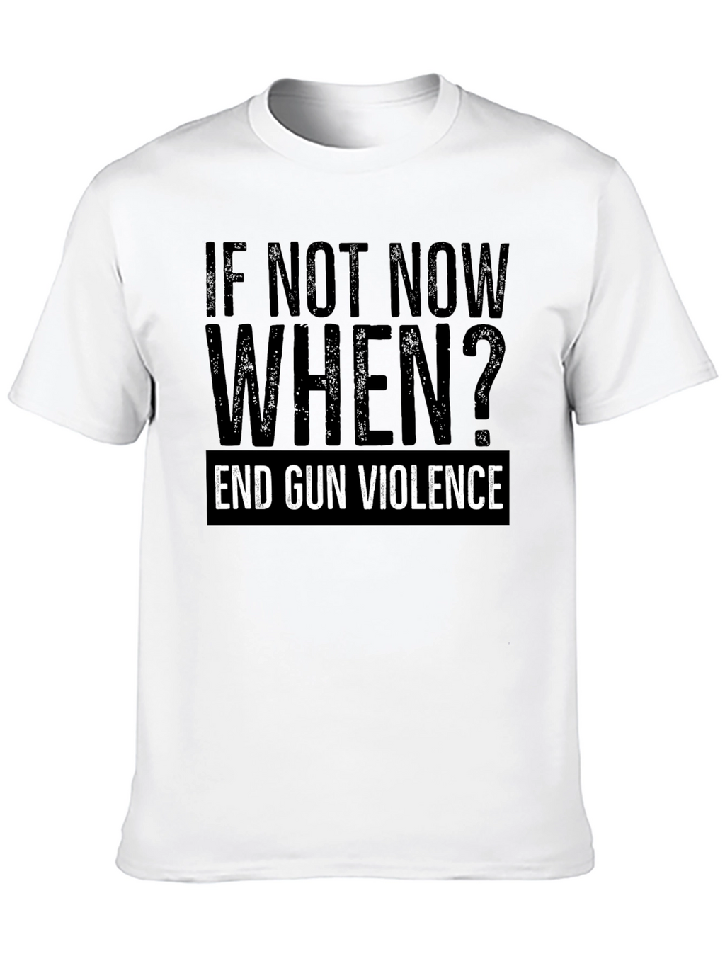 If Not Now When? End Gun Violence Graphic Tee