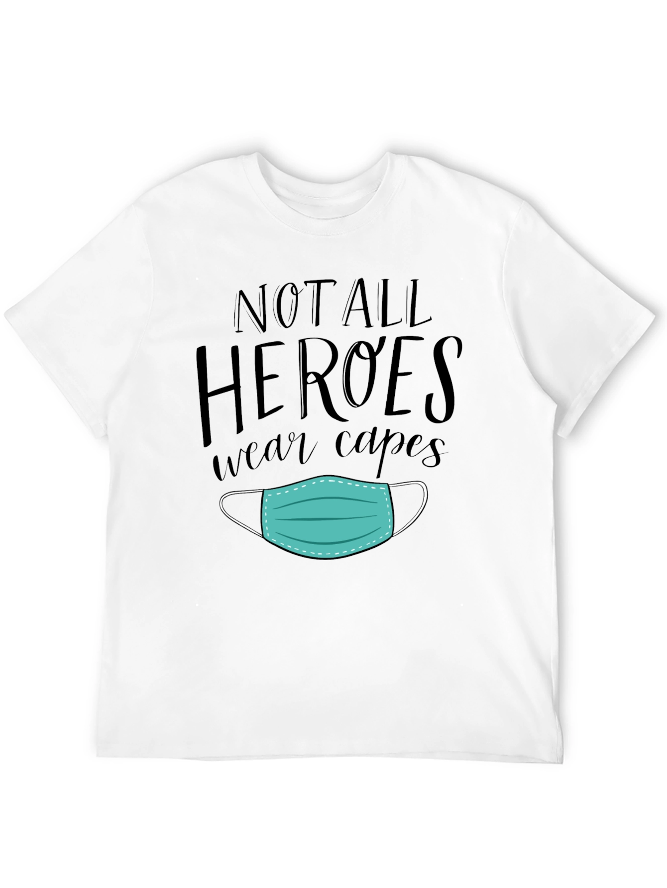Not All Heroes Wear Capes Mask Graphic Tee