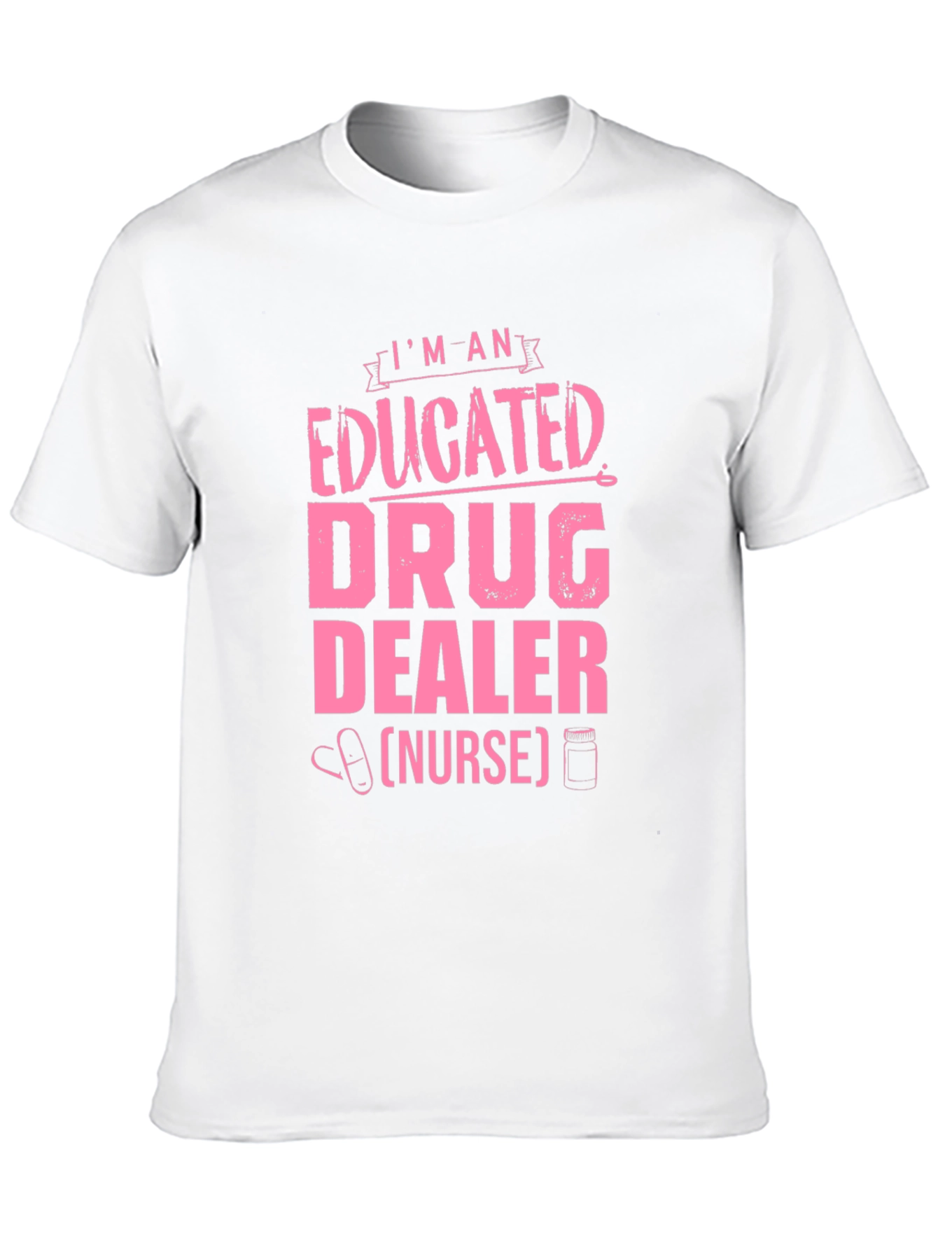 Educated Drug Dealer (Nurse) T-Shirt