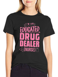 Educated Drug Dealer (Nurse) T-Shirt
