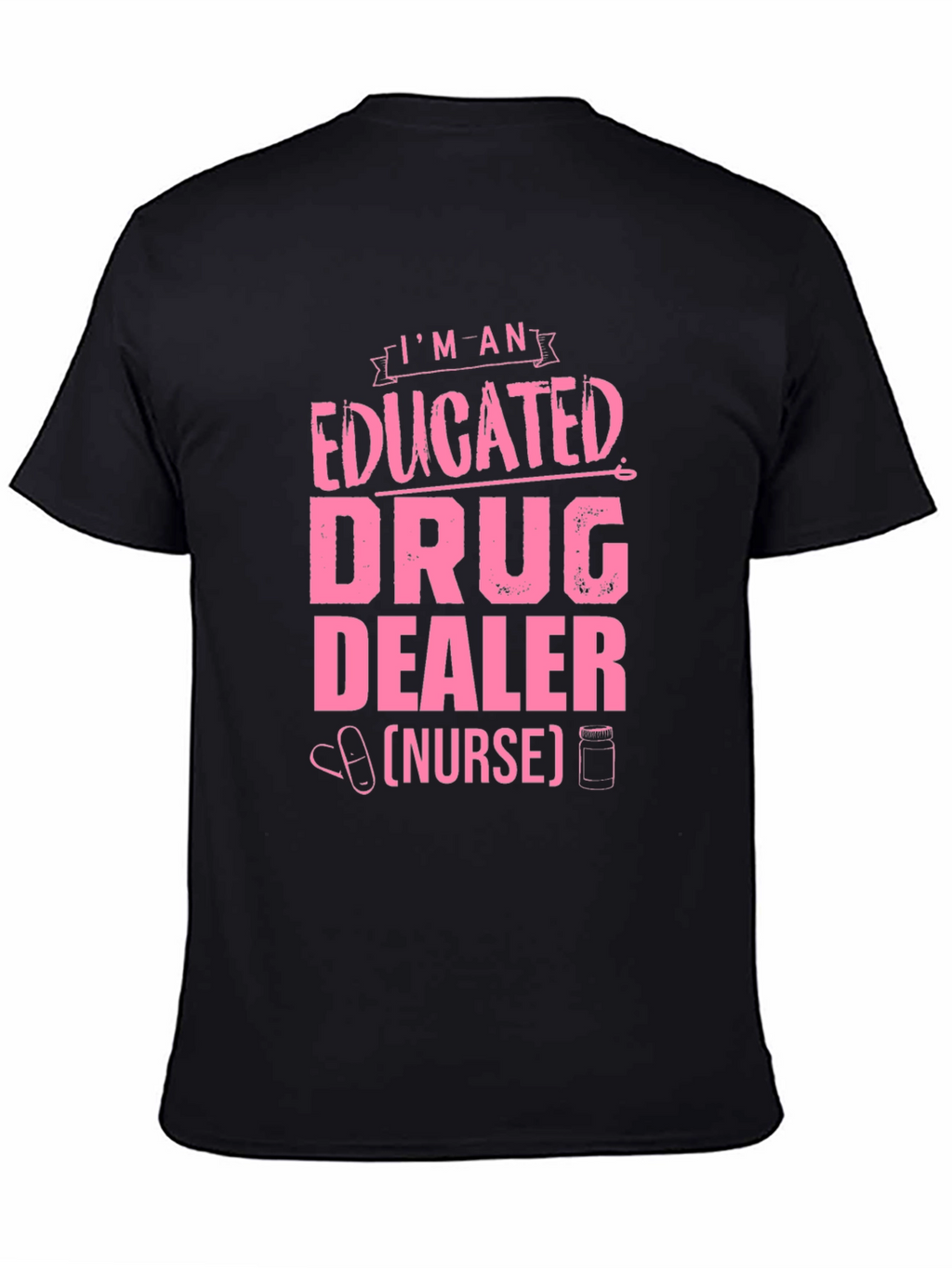 Educated Drug Dealer (Nurse) T-Shirt