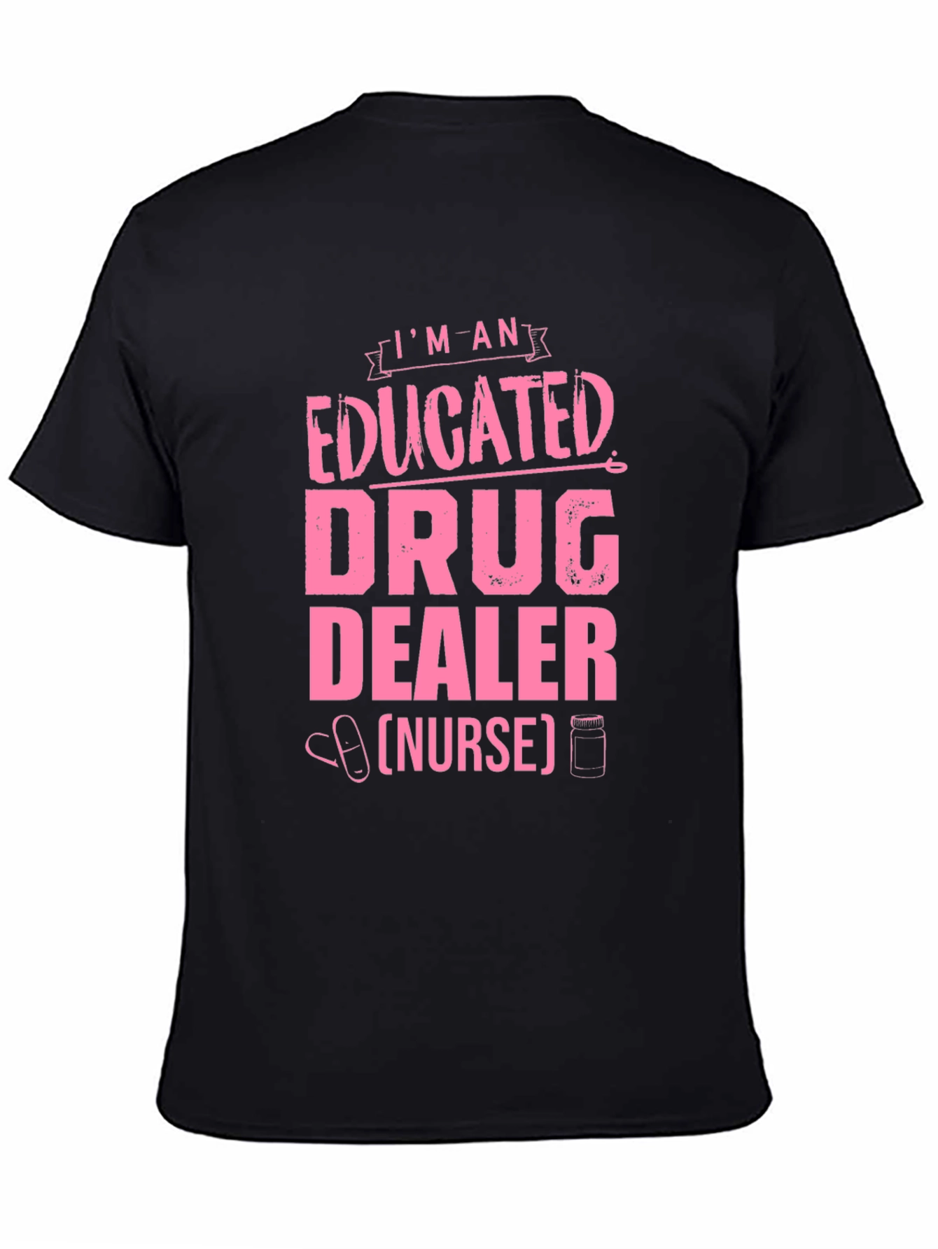 Educated Drug Dealer (Nurse) T-Shirt