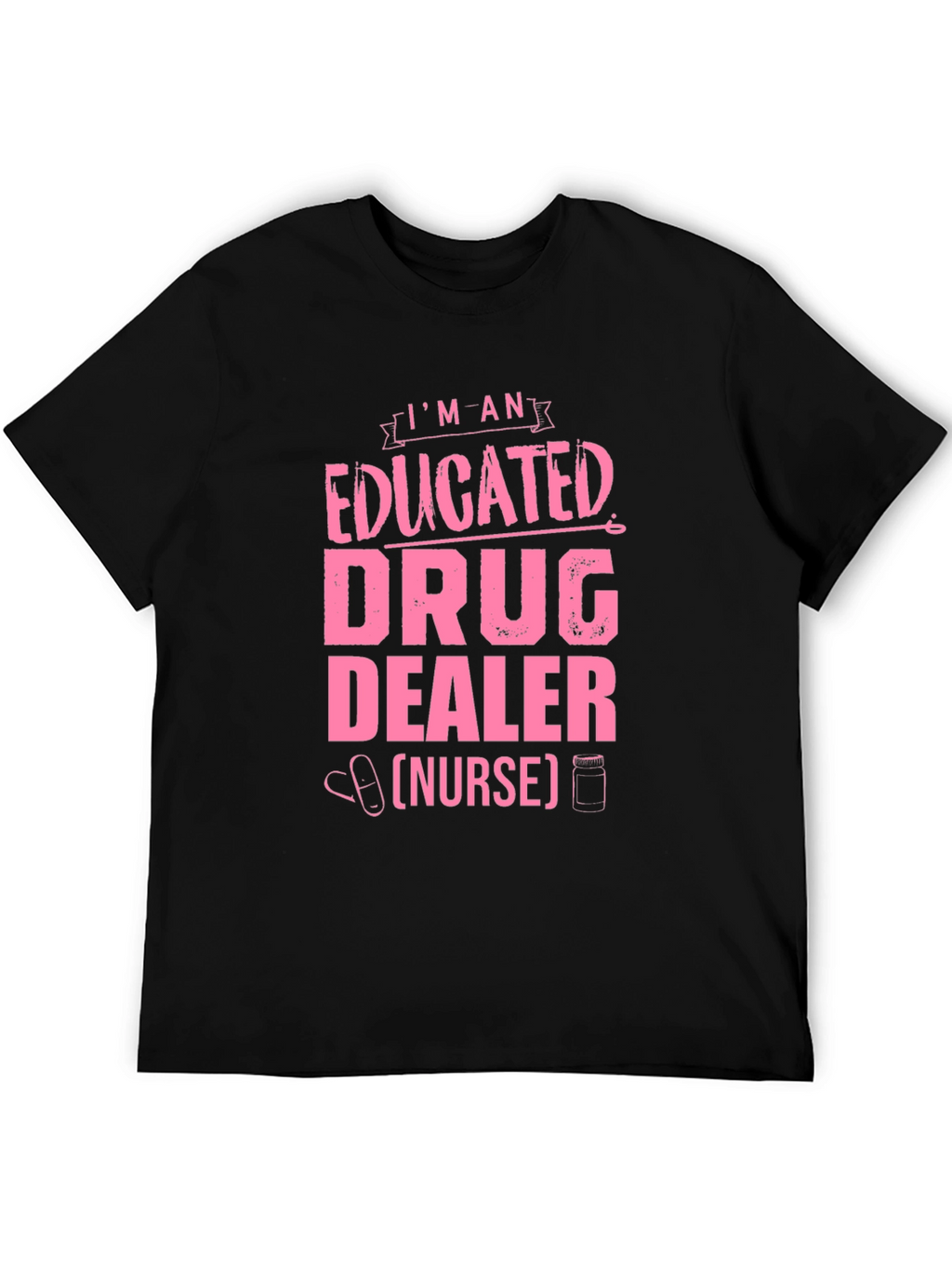 Educated Drug Dealer (Nurse) T-Shirt