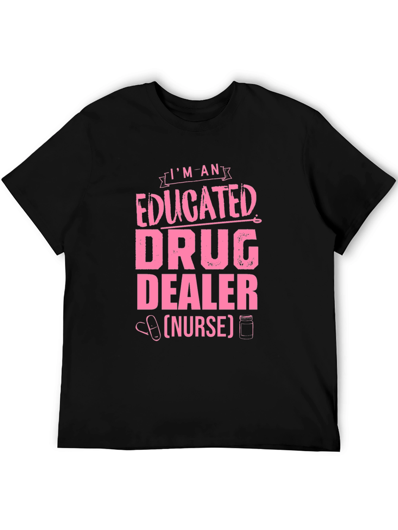 Educated Drug Dealer (Nurse) T-Shirt