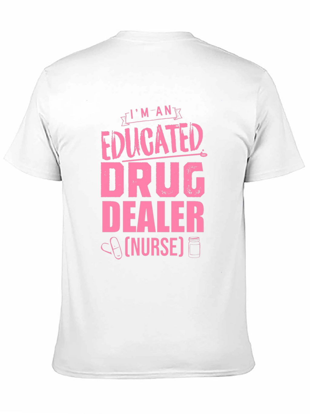 Educated Drug Dealer (Nurse) T-Shirt