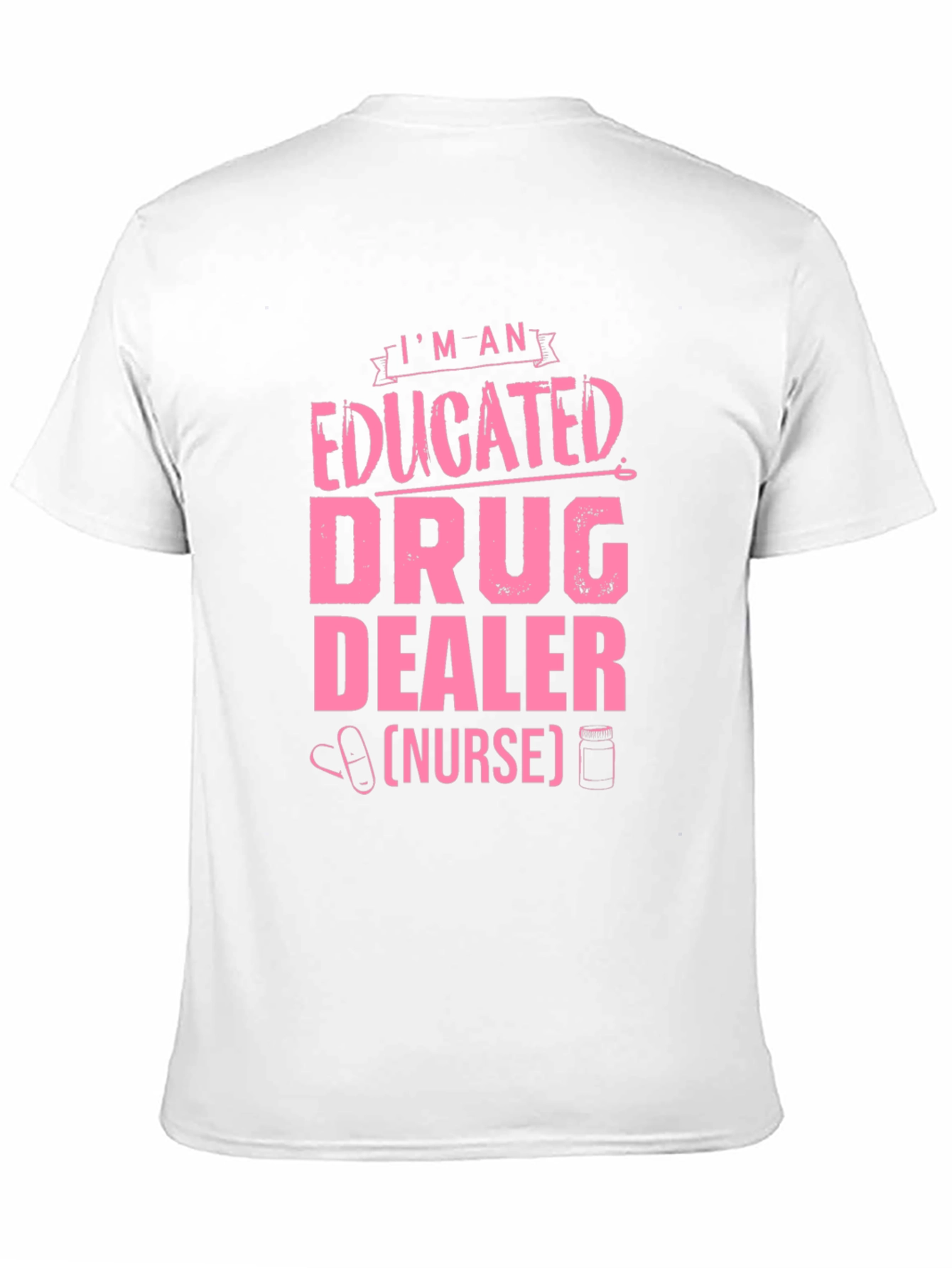 Educated Drug Dealer (Nurse) T-Shirt
