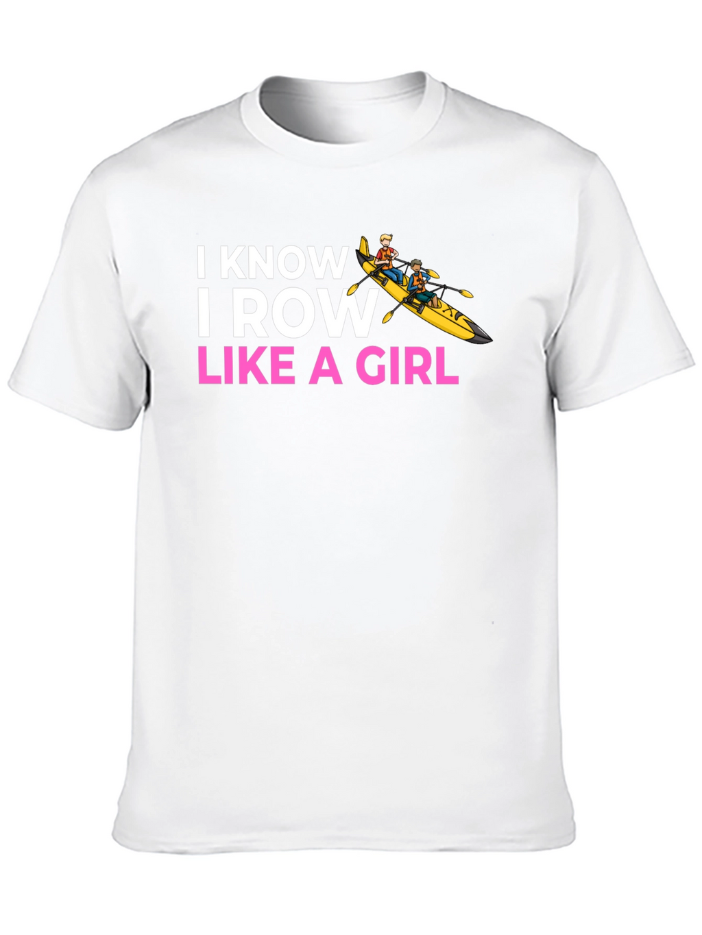 I Know I Row Like a Girl T-Shirt