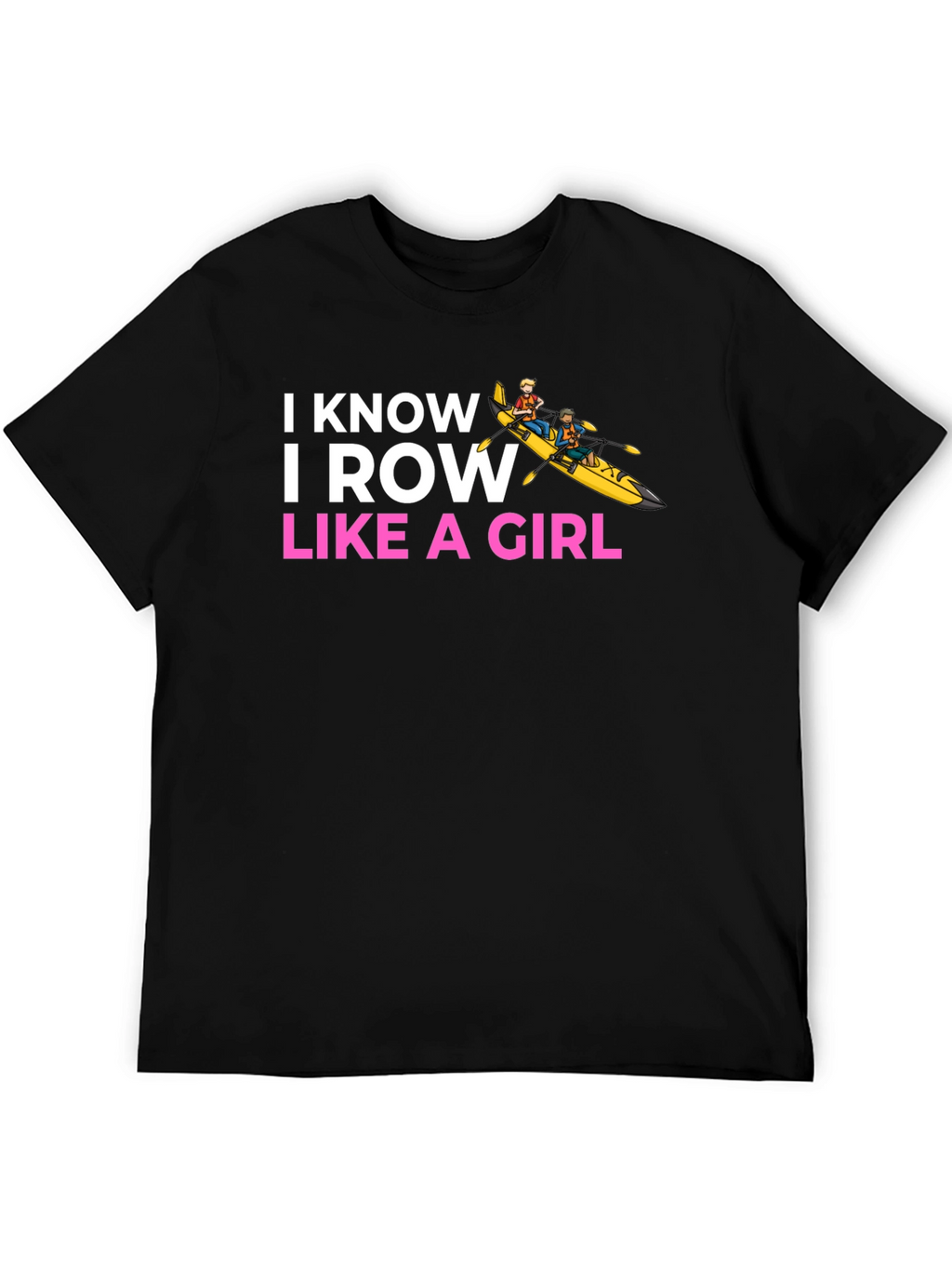 I Know I Row Like a Girl T-Shirt