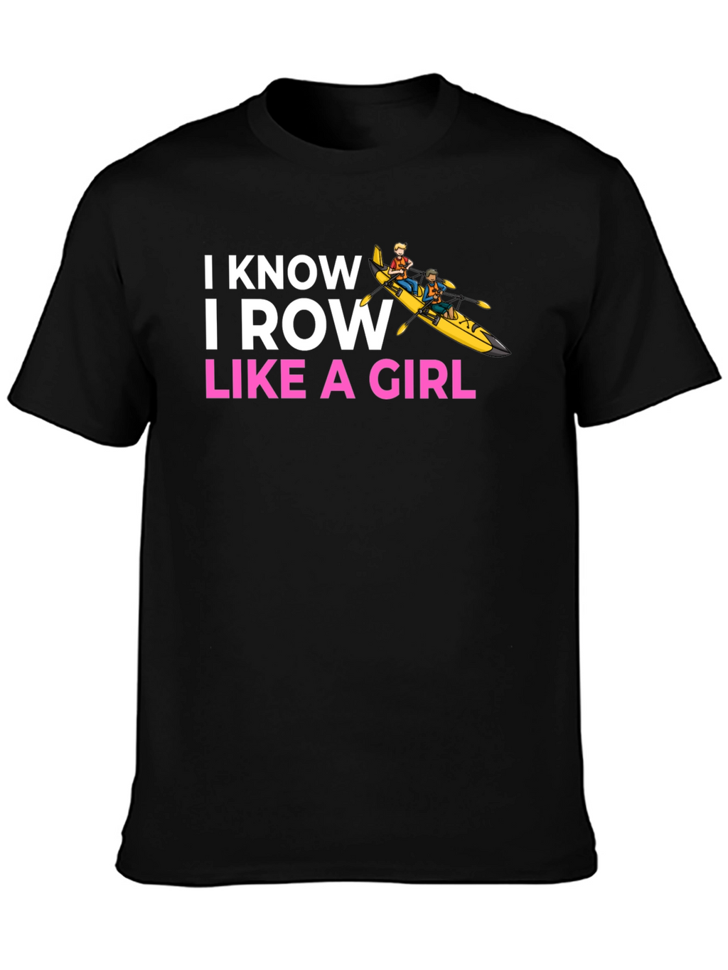 I Know I Row Like a Girl T-Shirt