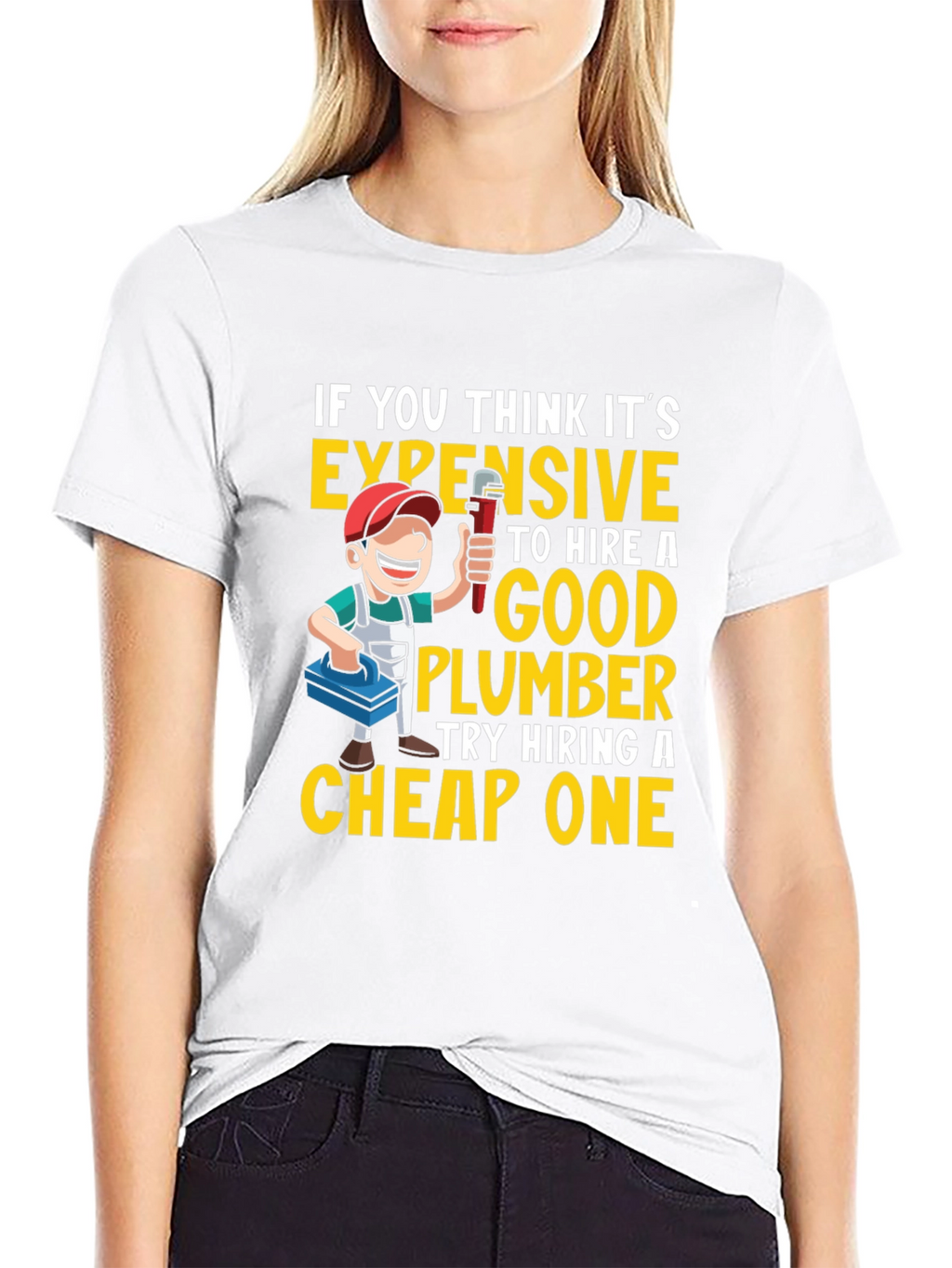 Funny Plumber T-Shirt - Expensive vs. Cheap Plumbers