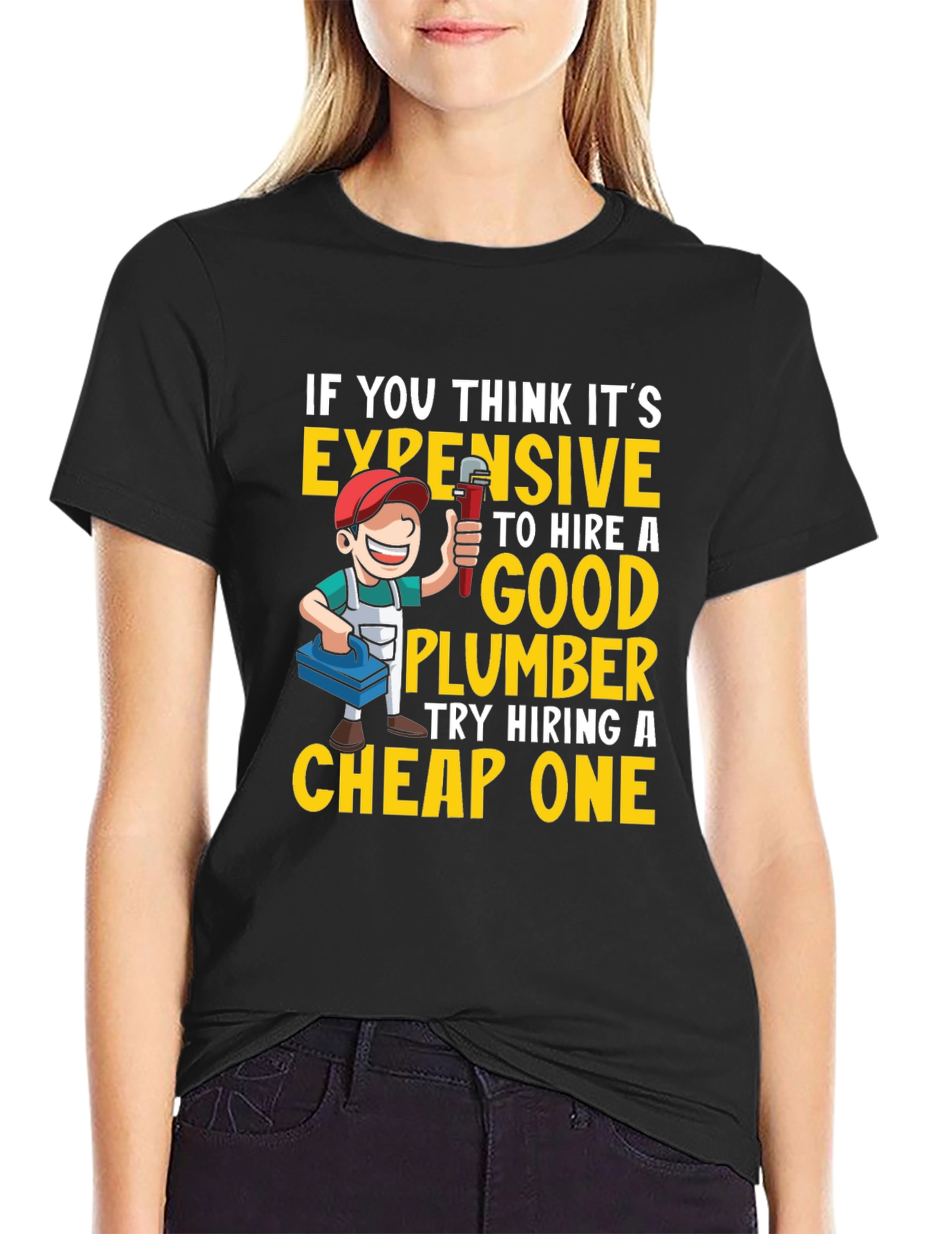 Funny Plumber T-Shirt - Expensive vs. Cheap Plumbers