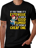 Funny Plumber T-Shirt - Expensive vs. Cheap Plumbers