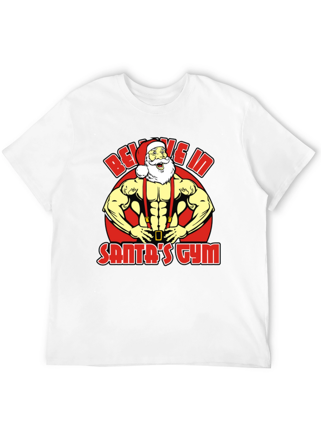 Believe In Santas Gym T-Shirt