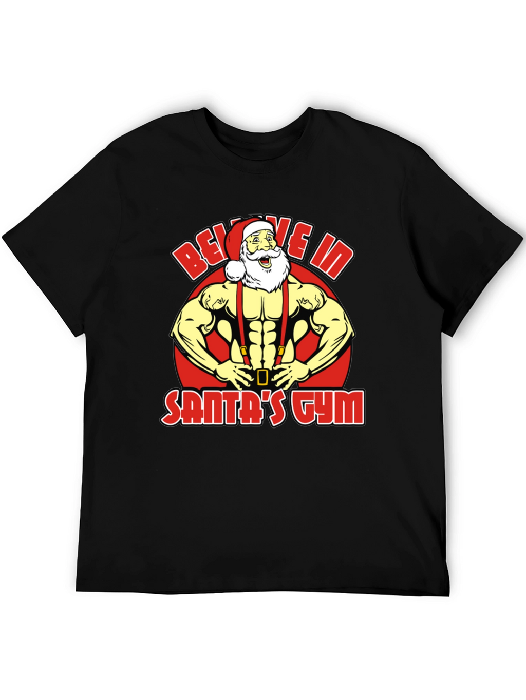 Believe In Santas Gym T-Shirt