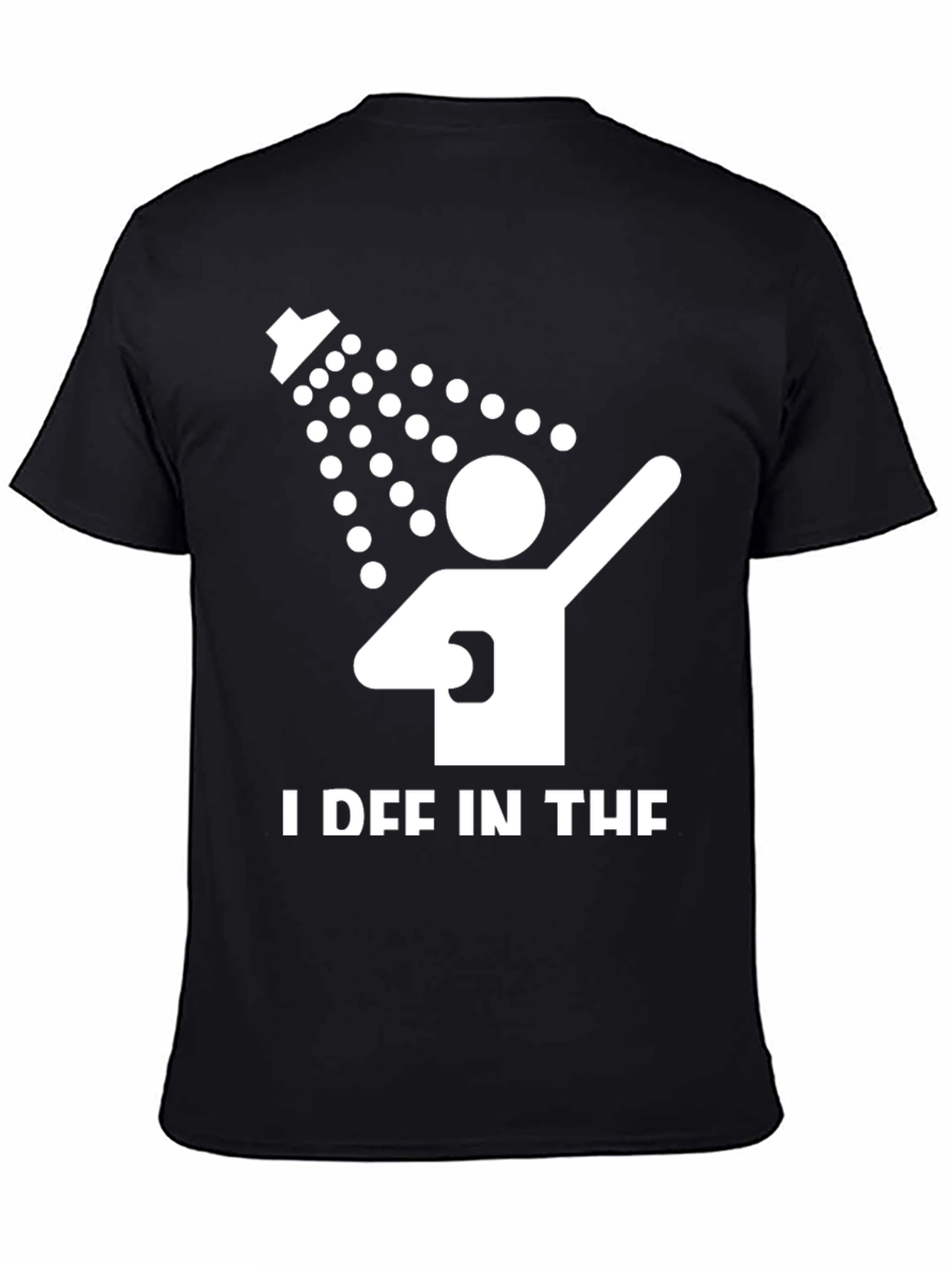I Def In The Shower T-Shirt - Funny Pun Tee