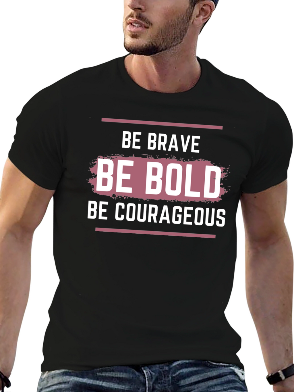 Be Brave Bold Courageous Graphic T-Shirt