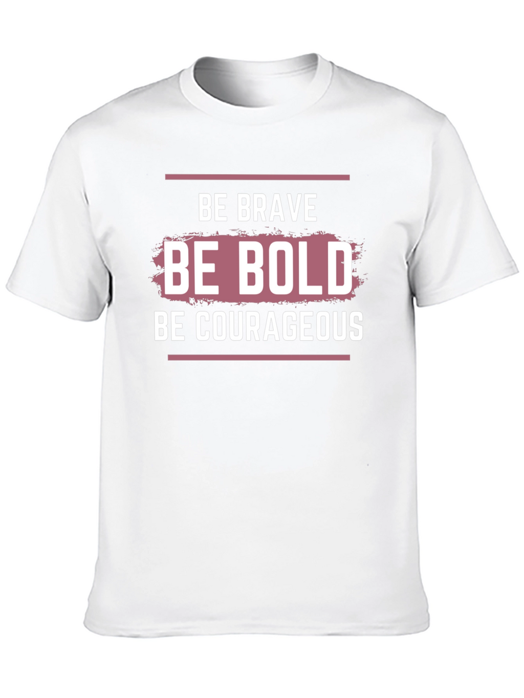 Be Brave Bold Courageous Graphic T-Shirt
