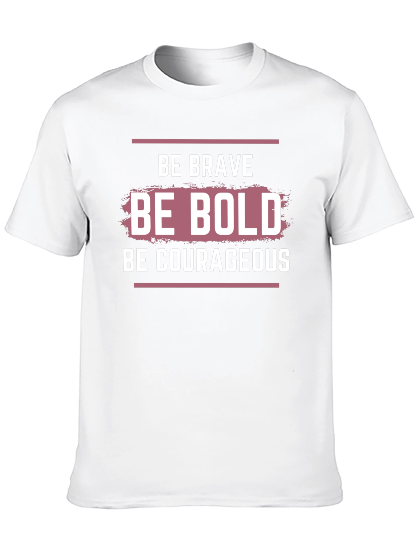 Be Brave Bold Courageous Graphic T-Shirt