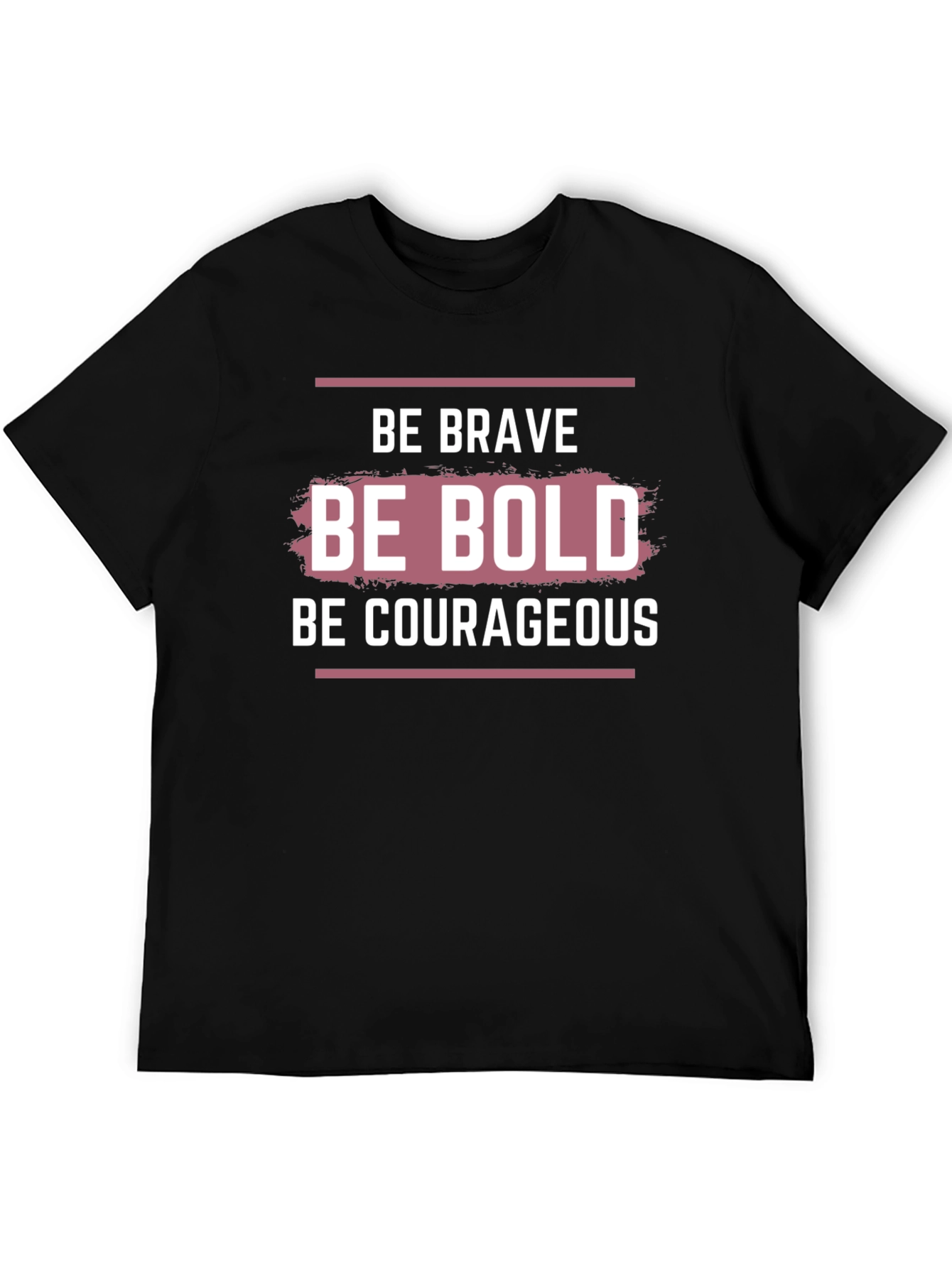 Be Brave Bold Courageous Graphic T-Shirt