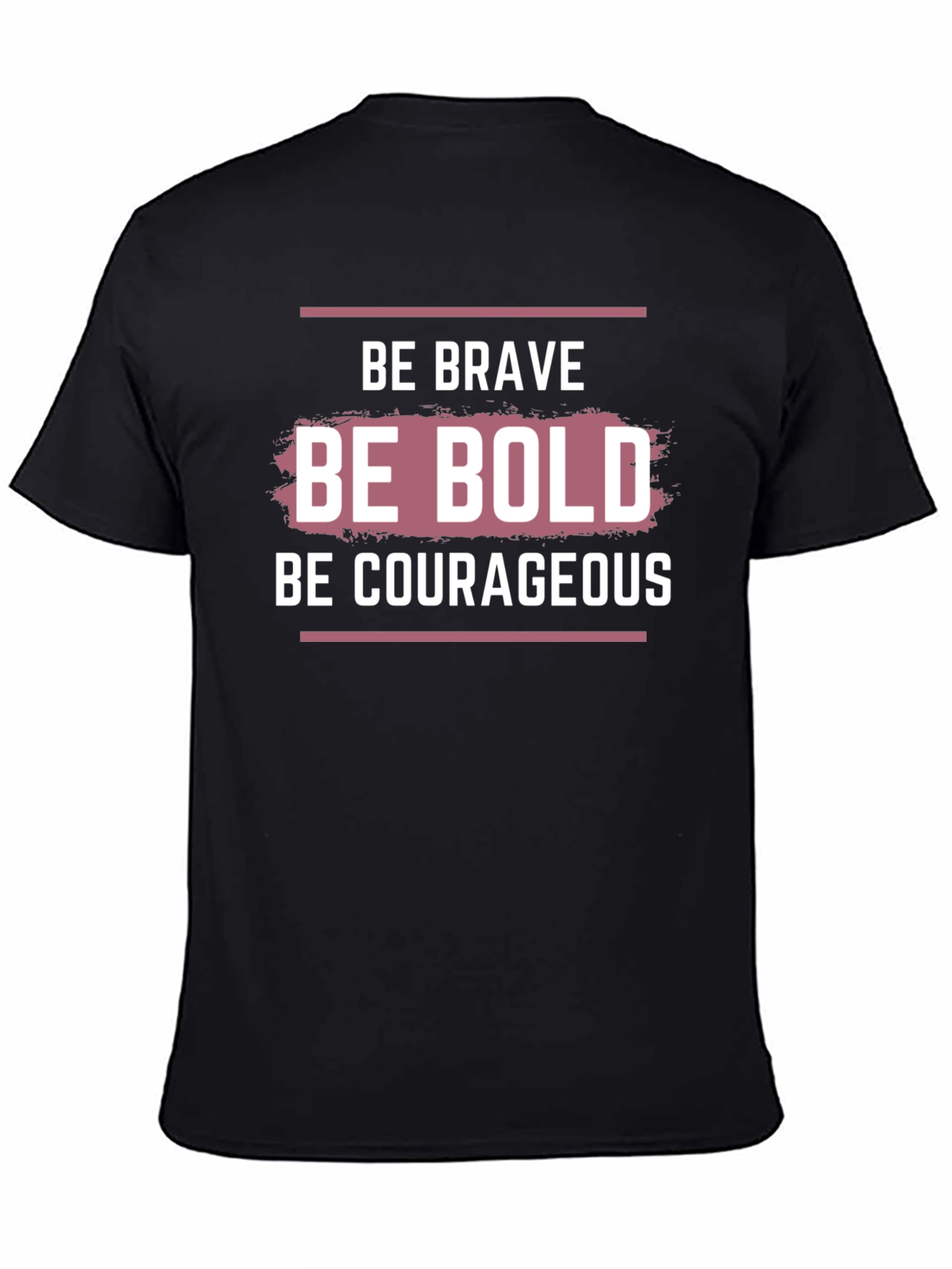 Be Brave Bold Courageous Graphic T-Shirt