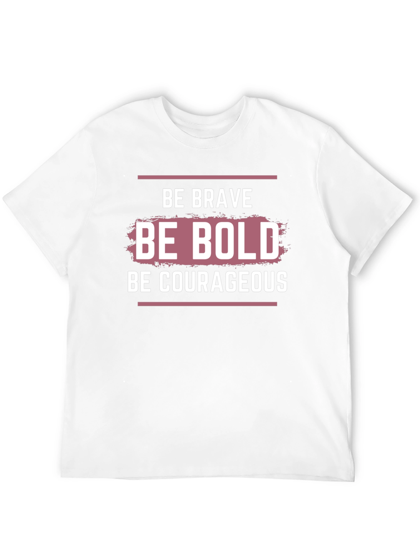 Be Brave Bold Courageous Graphic T-Shirt