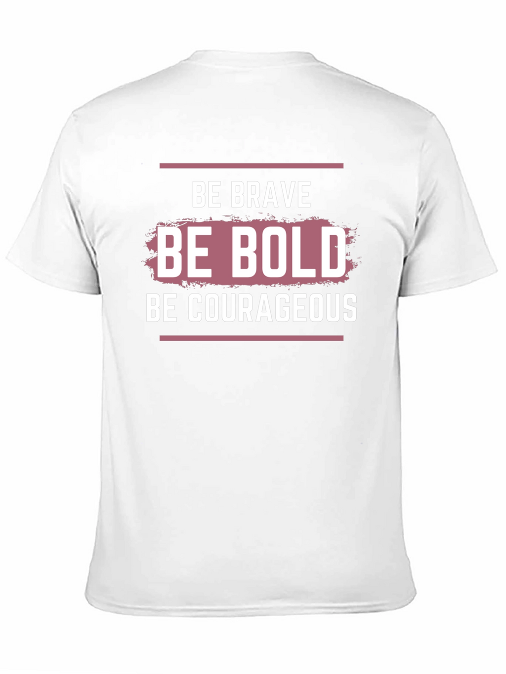 Be Brave Bold Courageous Graphic T-Shirt
