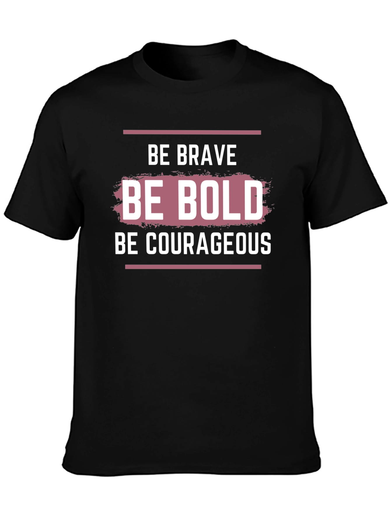 Be Brave Bold Courageous Graphic T-Shirt