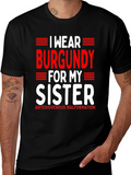 I Wear Burgundy for My Sister Awareness T-Shirt