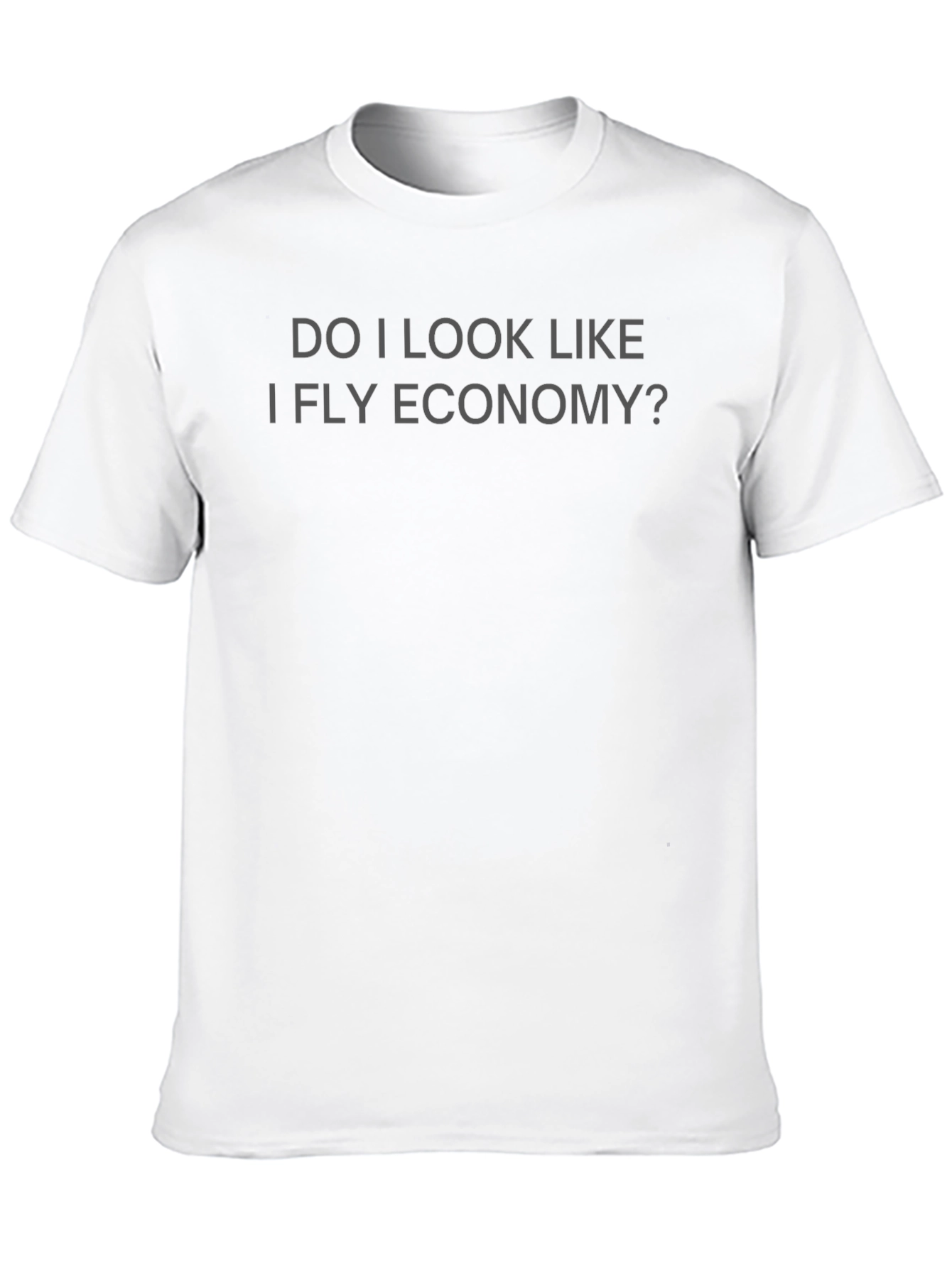Luxury Travel Statement T-Shirt - Fly Economy?