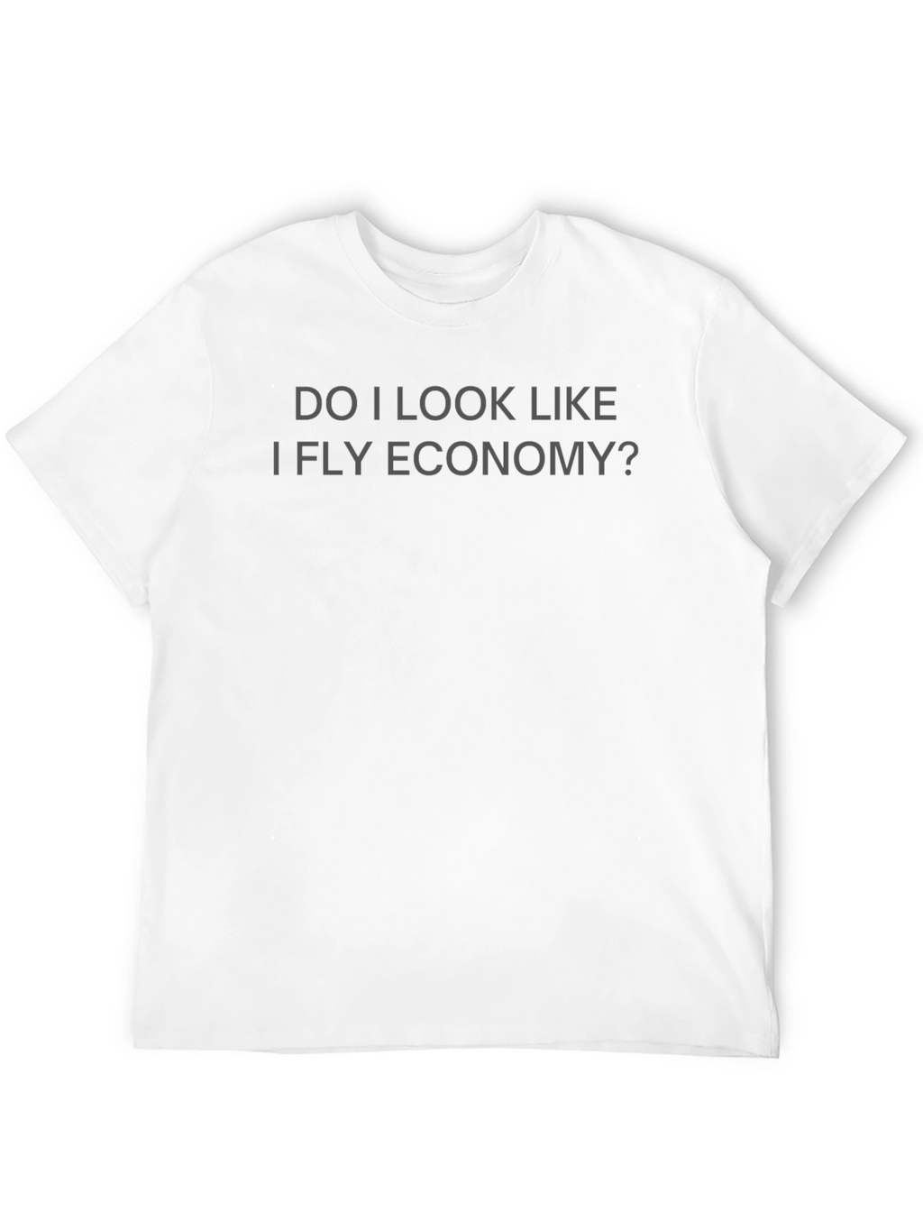 Luxury Travel Statement T-Shirt - Fly Economy?