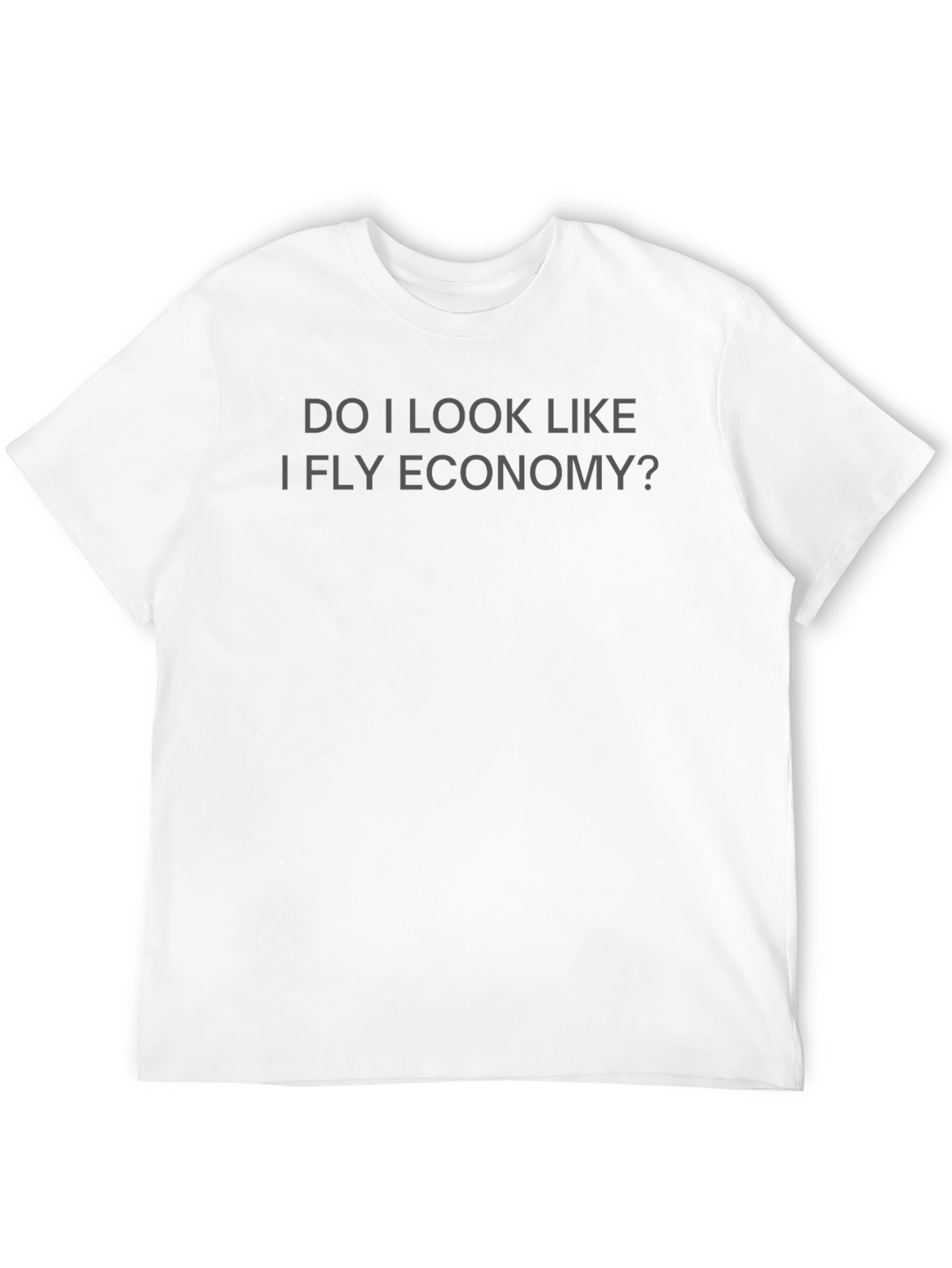 Luxury Travel Statement T-Shirt - Fly Economy?