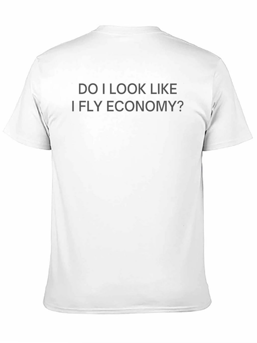 Luxury Travel Statement T-Shirt - Fly Economy?