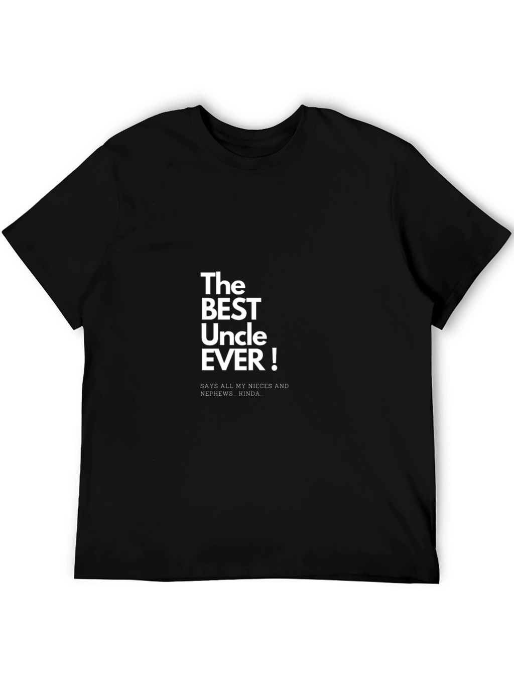 The Best Uncle Ever! T-Shirt