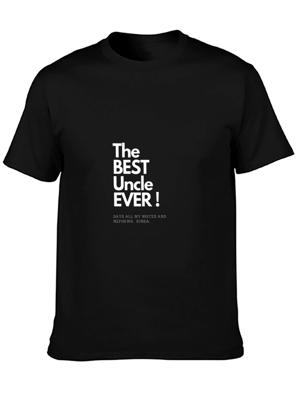 The Best Uncle Ever! T-Shirt