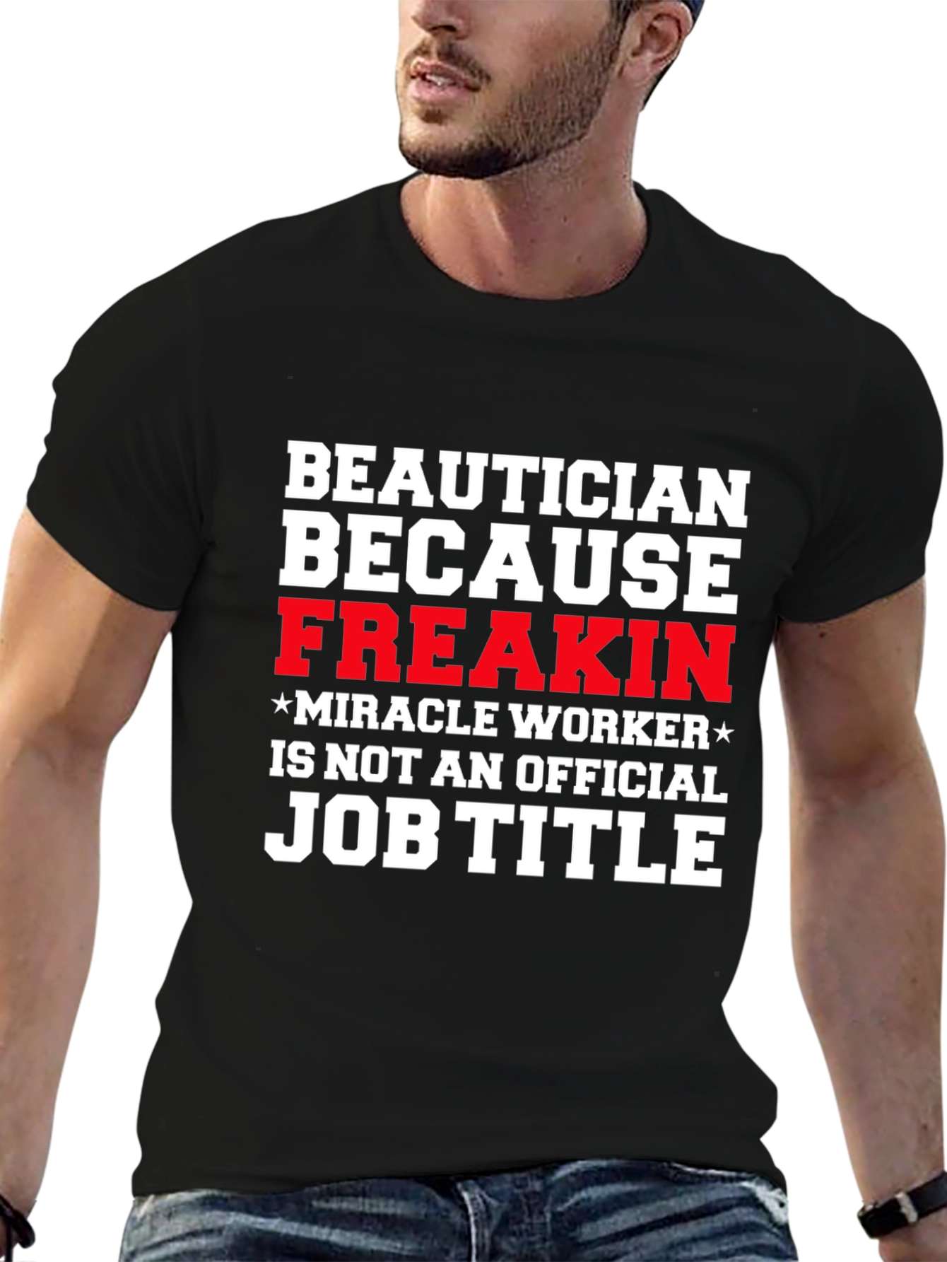 Beautician Freakin Miracle Worker T-Shirt