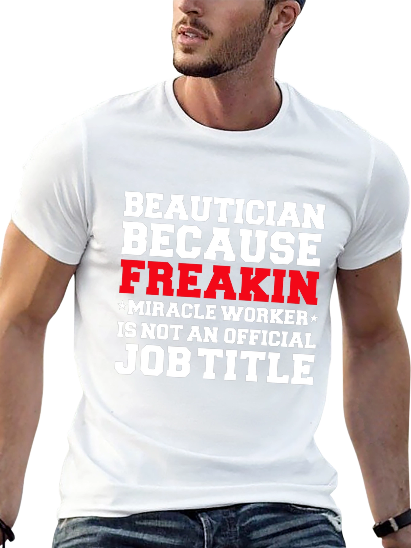 Beautician Freakin Miracle Worker T-Shirt
