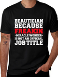 Beautician Freakin Miracle Worker T-Shirt