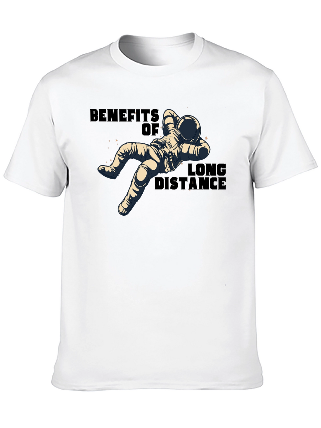 Benefits of Long Distance Astronaut T-Shirt