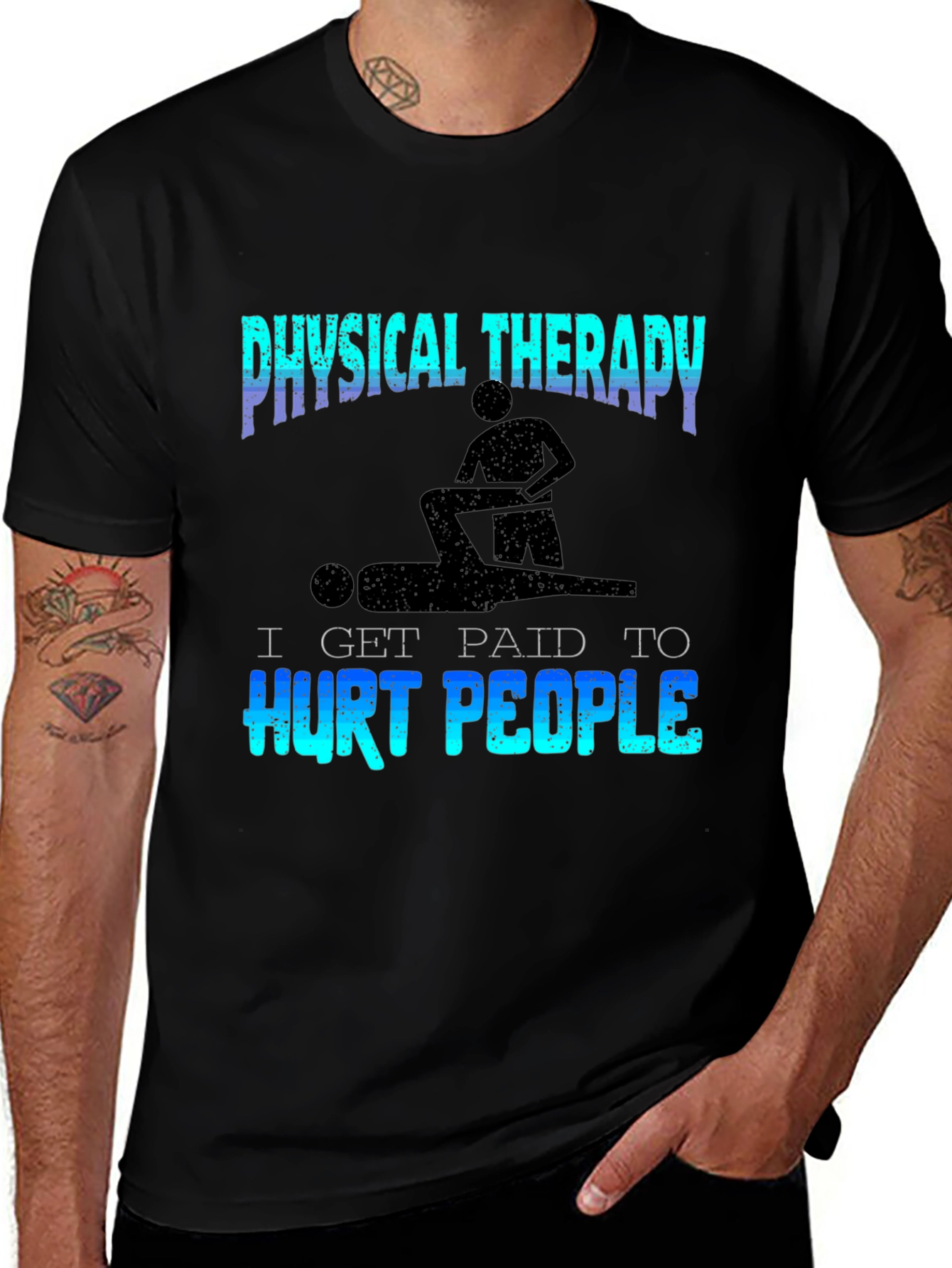 Physical Therapy T-Shirt - I Get Paid to Hurt People