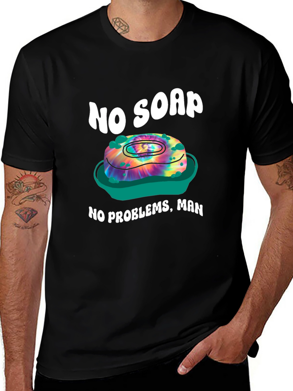 No Soap No Problems T-Shirt - Tie Dye Design