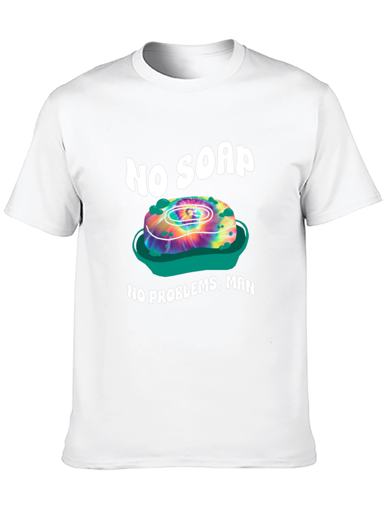 No Soap No Problems T-Shirt - Tie Dye Design