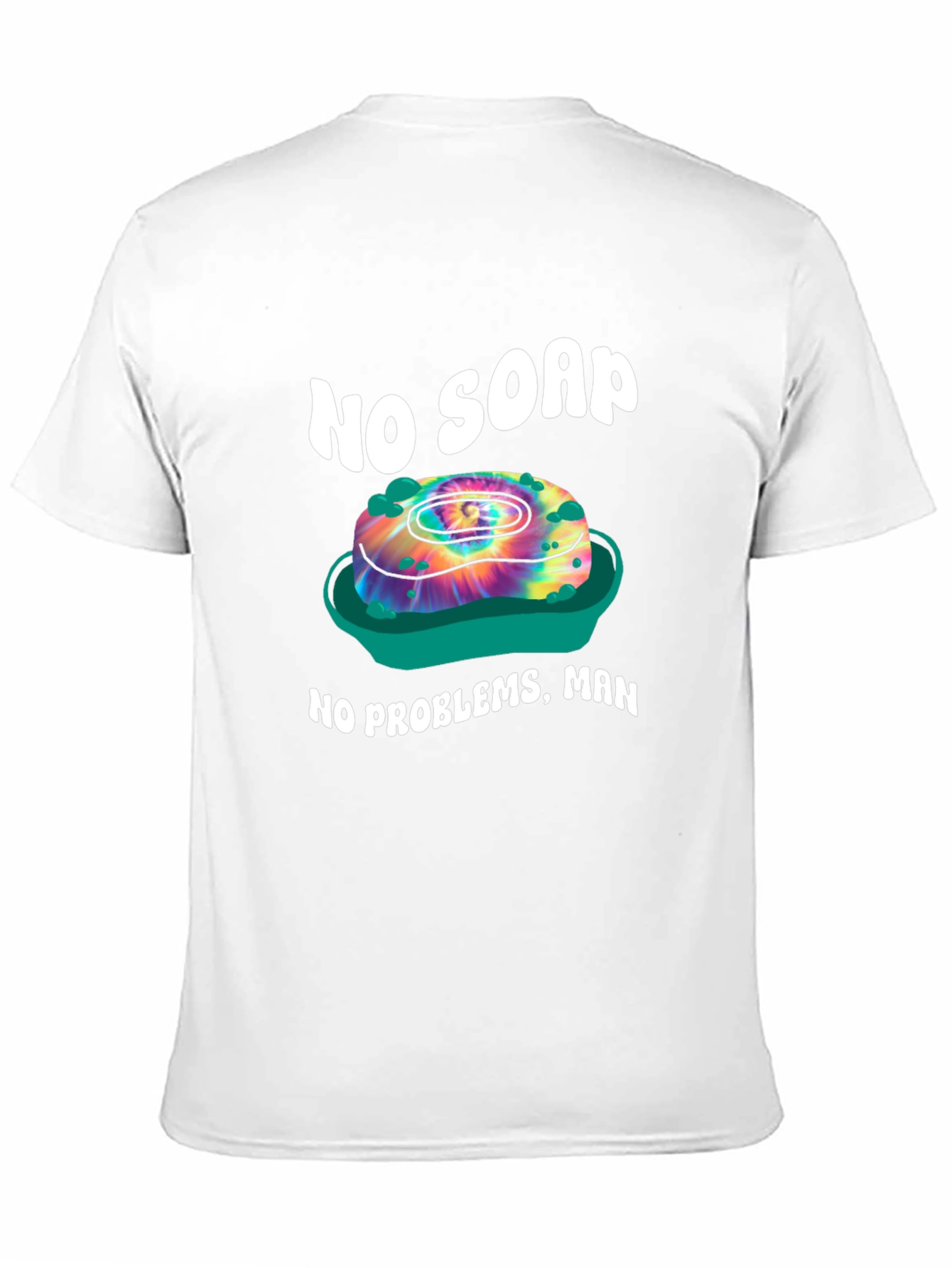 No Soap No Problems T-Shirt - Tie Dye Design