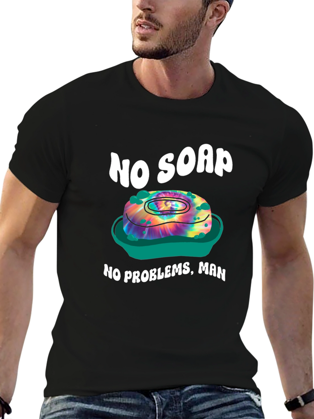 No Soap No Problems T-Shirt - Tie Dye Design