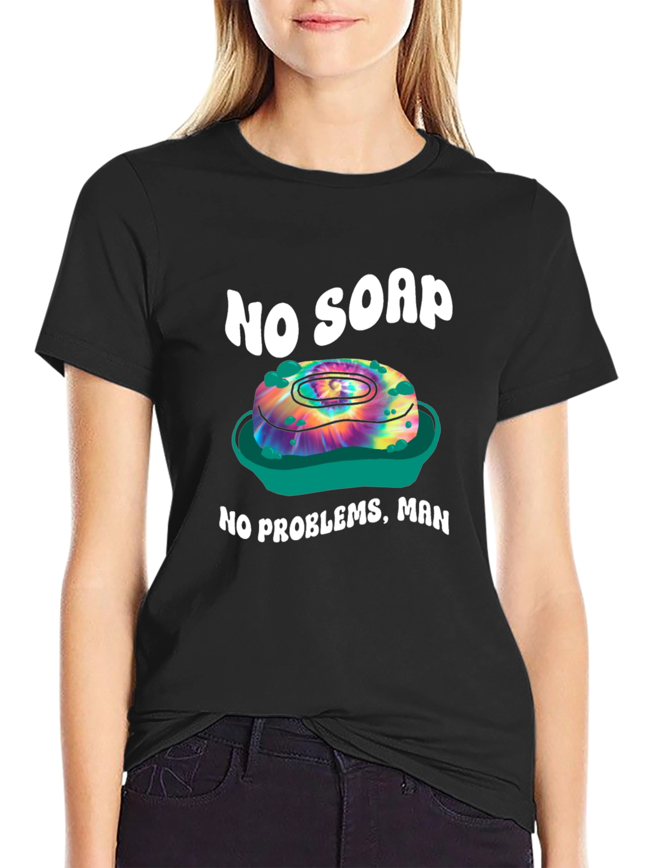 No Soap No Problems T-Shirt - Tie Dye Design