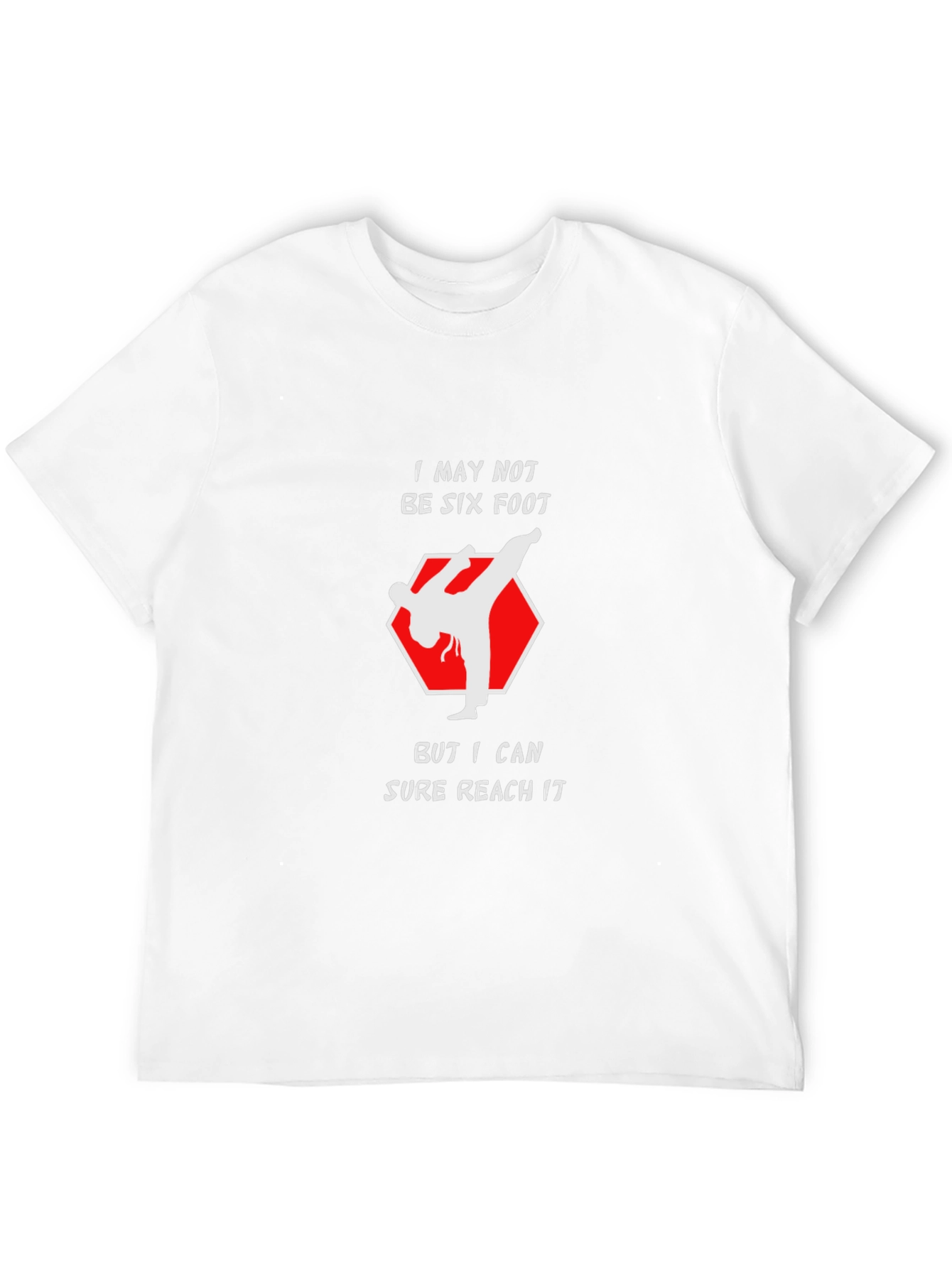 Funny Karate Kick T-Shirt - Reach Six Foot!